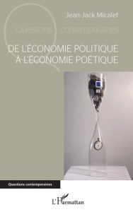 De l'économie politique à l'économie poétique - Micalef Jean-Jack