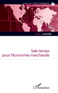 Sale temps pour l'économie marchande - Latreille Jean