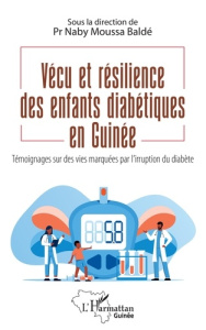 Vécu et résilience des enfants diabétiques en Guinée. Témoignages sur des vies marquées par l'irrupt - Baldé Naby Moussa