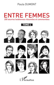 Entre femmes. Tome 4, 200 oeuvres lesbiennes résumées et commentées - Dumont Paula
