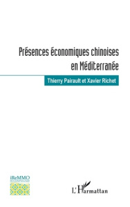 Présences économiques chinoises en Méditerranée - Pairault Thierry ; Richet Xavier