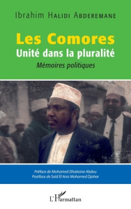 Les Comores. Unité dans la pluralité - Mémoire politiques - Halidi Abderemane Ibrahim