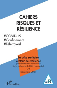 Cahiers risques et résilience N° 3, décembre 2021 : La crise sanitaire vecteur de résilience - Teneau Gilles