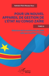 Pour un nouvel appareil de gestion de l'Etat au Congo Zaïre. Tome 3, Relecture de la constitution de - Mbumba Nzuzi Nathalis Plitch