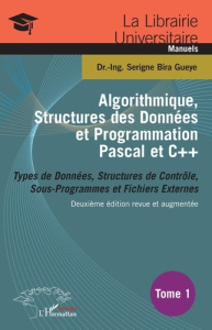 Algorithmique, structures des données et programmation Pascal et C . Tome 1, Types de données, stru - Bira Gueye Serigne