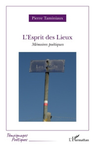 L'Esprit des Lieux. Mémoires poétiques - Taminiaux Pierre