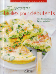 70 recettes faciles pour débutants - COLLECTIF