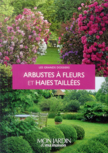 Arbustes à fleurs et haies taillées - COLLECTIF