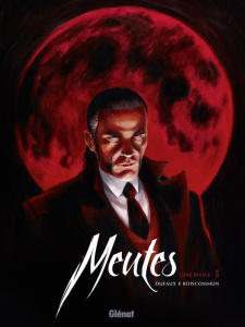 Meutes Tome 1 : Lune rouge - Dufaux Jean ; Boiscommun Olivier G.