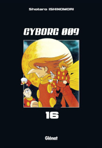 Cyborg 009 Tome 16 - Ishinomori Shotaro - Okada Victoria Tomoko