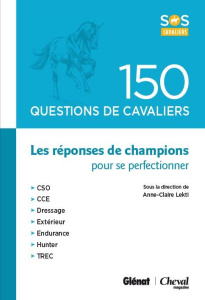 150 questions de cavaliers. Réponses de champions pour progresser en équitation - Letki Anne-Claire