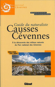 Guide du naturaliste Causses Cévennes. A la découverte des milieux naturels du Parc national des Cév - COLLECTIF