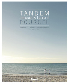 Tandem, Jacques et Laurent Pourcel. 25 ans de cuisine en Méditerranée - 52 recettes - André Véronique ; Pourcel Jacques ; Pourcel Lauren