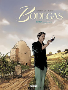 Bodegas - Rioja Tome 2 - Corbeyran Eric ; Ruizgé Francisco