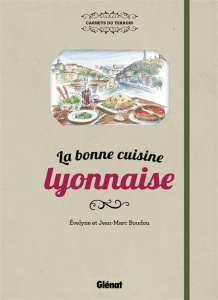 La bonne cuisine lyonnaise - Boudou Evelyne ; Boudou Jean-Marc