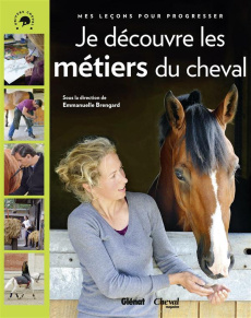 Cheval star : je découvre les métiers du cheval. Mes leçons pour progresser - Brengard Emmanuelle