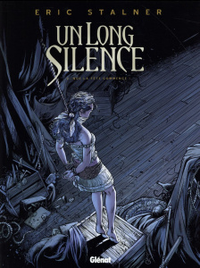 Un long silence Tome 2 : Que la fête commence ! - Stalner Eric ; Maffre Jérôme