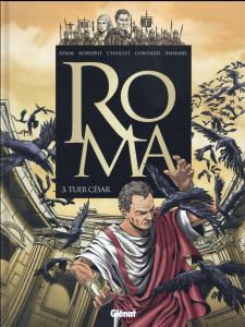 Roma Tome 3 : Tuer César - Adam Eric ; Boisserie Pierre ; Convard Didier