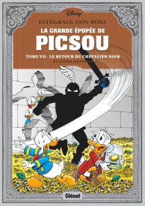 La grande épopée de Picsou Tome 7 : Le retour du chevalier noir et autres histoires - Rosa Don ; Jennequin Jean-Paul ; Dias Taboury Ali