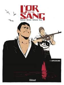 L'or et le sang Tome 1 : L'appel du large - Nury Fabien ; Defrance Maurin