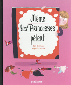 Même les princesses pètent - Brenman Ilan ; Le Huche Magali ; Bruchard Dorothée