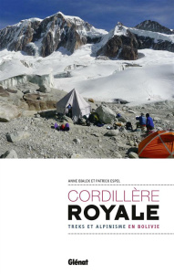 Cordillère royale. Treks et alpinisme en Bolivie - Bialek Anne ; Espel Patrick