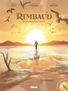 Rimbaud, l'explorateur maudit - Thirault Philippe ; Verguet Thomas ; Clot Christia