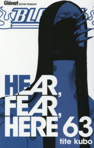 Bleach Tome 63 : Hear, Fear, Here - Kubo Tite ; Thévenon Anne-Sophie
