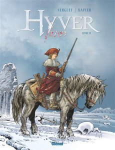 Hyver 1709 Tome 2 - Sergeef Nathalie ; Xavier Philippe ; Chagnaud Jean