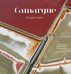 Camargue. Un pays à part - Domens Cécile ; Fasseur Richard ; Moirenc Camille