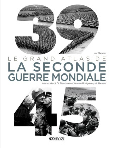 39-45, le grand atlas de la Seconde Guerre mondiale - Matanle Ivor - Eisenhower John-S-D