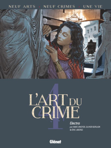 L'art du crime Tome 4 : Electra - Omeyer Marc ; Berlion Olivier ; Liberge Eric ; Fav