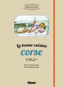 La bonne cuisine corse - Luciani Marie-José ; Riethmuller Kristel