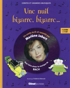 Une nuit bizarre, bizarre... Pour faire découvrir la musique de Bach, avec 1 CD audio - Jobert Marlène ; Mansot Frédérick