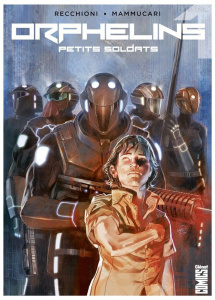 Orphelins Tome 1 : Petits soldats - Recchioni Roberto ; Mammucari Emiliano ; Bignamini