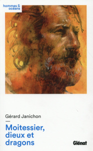Moitessier, dieux et dragons - Janichon Gérard