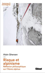 Risque et alpinisme. Réflexion philosophique sur l'Homo alpinus - Ghersen Alain