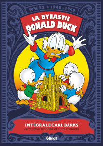 La dynastie Donald Duck Tome 23 : Perdus dans les Andes ! et autres histoires (1948-1949 ) - Barks Carl ; Jennequin Jean-Paul