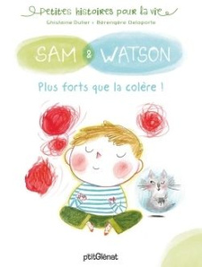 Sam & Watson : Plus forts que la colère - Dulier Ghislaine ; Delaporte Bérengère