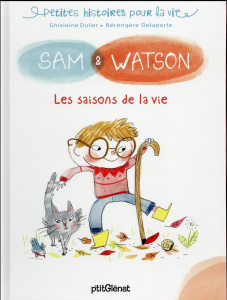 Sam & Watson : Les saisons de la vie - Dulier Ghislaine ; Delaporte Bérengère
