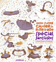 Mon super cahier de ratatinage. Spécial sorcières et autres créatures terrifiantes ! - Leblanc Catherine ; Garrigue Roland