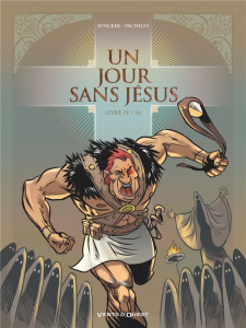 Un jour sans Jésus Tomes 4 et 5 - Juncker Nicolas ; Pacheco Chico ; Césano Angélique
