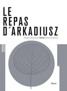 Le repas d'Arkadiusz. Apicius à Clermont-Ferrand - Zuchmanski Arkadiusz ; Violier Benoît ; Pitte Jean