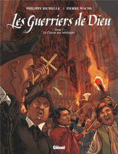 Les Guerriers de Dieu Tome 1 : la Chasse aux hérétiques - Richelle Philippe ; Wachs Pierre ; Osuch Dominique