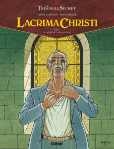 Lacrima Christi Tome 2 : A l'aube de l'Apocalypse - Convard Didier ; Falque Denis ; Césano Angélique