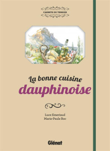 La bonne cuisine dauphinoise - Emeriaud Luce ; Roc Marie-Paule