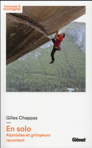 En solo. Alpinistes et grimpeurs racontent - Chappaz Gilles