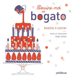 Dessine-moi un bogato. Recettes à colorier - Olmer Anaïs