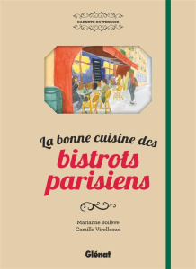 La bonne cuisine des bistrots parisiens - Boilève Marianne ; Virolleaud Camille