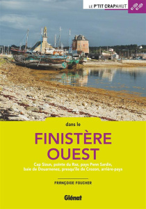 Dans le Finistère ouest. Cap Sizun, pointe du Raz, pays Penn Sardin, baie de Douarnenez, presqu'île - Foucher Françoise ; Cloarec Youn ; Boudou Jean-Mar